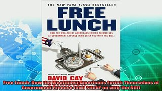 behold  Free Lunch How the Wealthiest Americans Enrich Themselves at Government Expense and