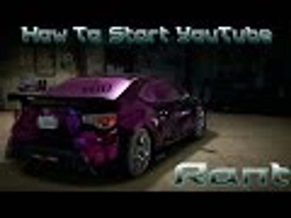 How To Start Youtube || Rant || 2016 Need For Speed