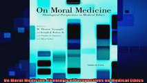 complete  On Moral Medicine Theological Perspectives on Medical Ethics