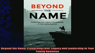 there is  Beyond the Name Preserving Love Legacy and Leadership in Your Family Business