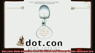 complete  Dotcon How America Lost Its Mind and Money in the Internet Era