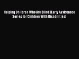 Download Helping Children Who Are Blind (Early Assistance Series for Children With Disabilities)