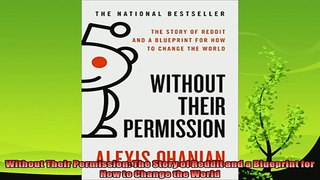 behold  Without Their Permission The Story of Reddit and a Blueprint for How to Change the World