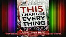 READ book  This Changes Everything Occupy Wall Street and the 99 Movement Full EBook