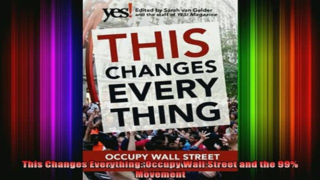 READ book This Changes Everything Occupy Wall Street and the 99 Movement Full EBook