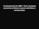 Read Book Teaching Around the 4MATÂ® Cycle: Designing Instruction for Diverse Learners with