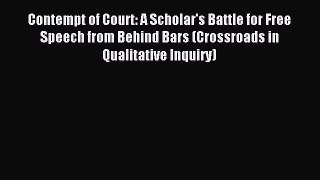 Read Contempt of Court: A Scholar's Battle for Free Speech from Behind Bars (Crossroads in