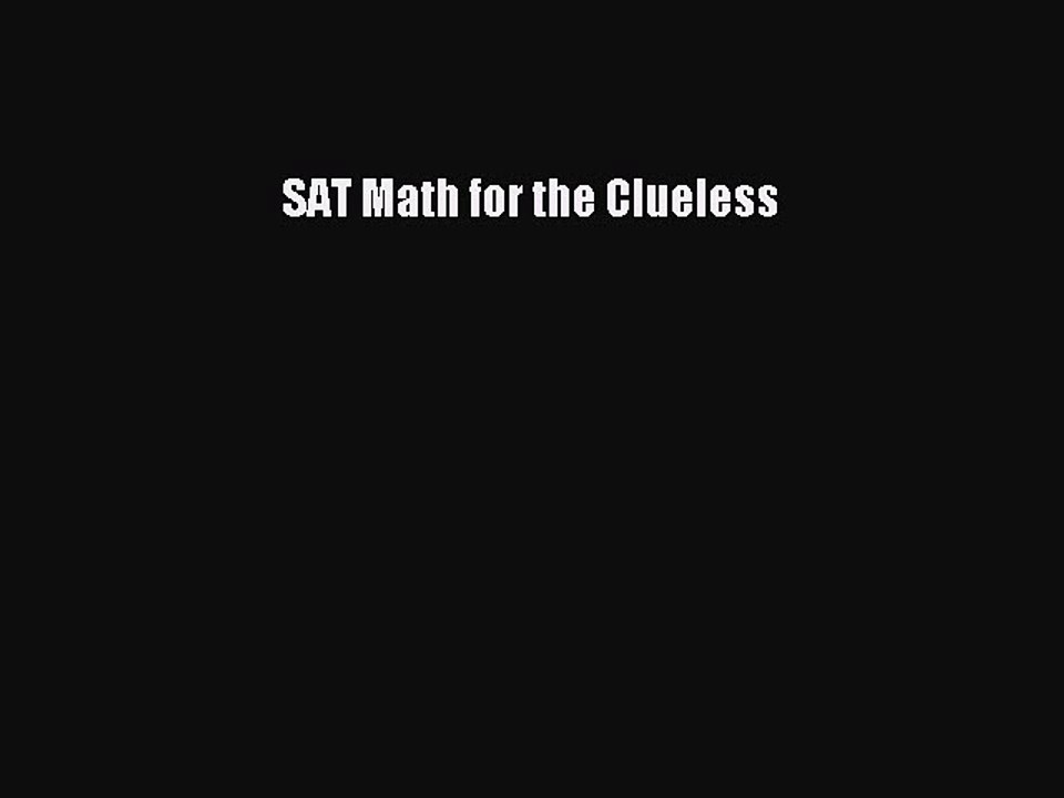 Read Book SAT Math for the Clueless E-Book Free