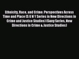 Download Ethnicity Race and Crime: Perspectives Across Time and Place (S U N Y Series in New