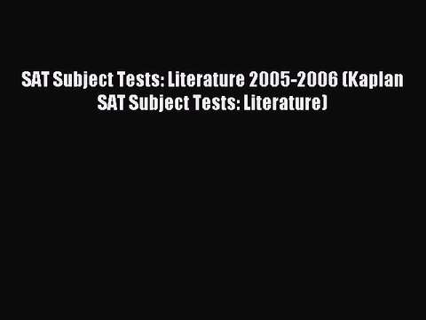 Read Book SAT Subject Tests: Literature 2005-2006 (Kaplan SAT Subject Tests: Literature) ebook