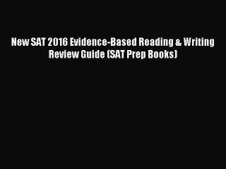 Read Book New SAT 2016 Evidence-Based Reading & Writing Review Guide (SAT Prep Books) Ebook