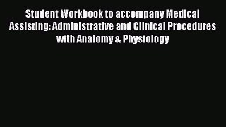 Download Student Workbook to accompany Medical Assisting: Administrative and Clinical Procedures