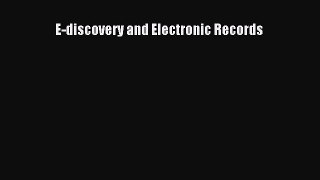 Read E-discovery and Electronic Records Ebook Free