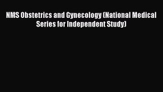 Read NMS Obstetrics and Gynecology (National Medical Series for Independent Study) Ebook Free