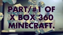 PART/#1 OF X BOX 360 MINECRAFT.   (Created with @Magisto)