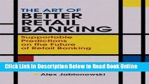Download The Art of Better Retail Banking: Supportable Predictions on the Future of Retail