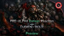 [미스타로빈] 워해머 신작,  던 오브 워 3 프리알파 완벽분석!!! (Dawn of war 3 Pre-alpha korean reaction & Preview)