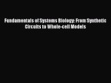 Download Fundamentals of Systems Biology: From Synthetic Circuits to Whole-cell Models PDF