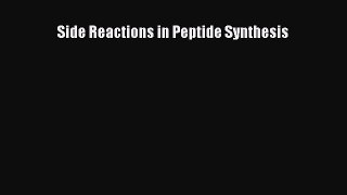 Read Side Reactions in Peptide Synthesis Ebook Free