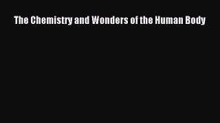 Read The Chemistry and Wonders of the Human Body Ebook Free