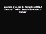Download Meselson Stahl and the Replication of DNA: A History of The Most Beautiful Experiment
