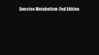 Read Exercise Metabolism-2nd Edition Ebook Free