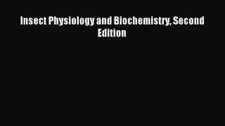 Download Insect Physiology and Biochemistry Second Edition PDF Free