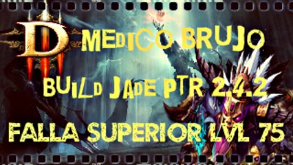 Diablo 3 Reaper of Souls, Build Jade -  Ptr / 2.4.2 - Medico Brujo Falla Superior lvl 75