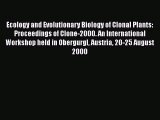 Read Ecology and Evolutionary Biology of Clonal Plants: Proceedings of Clone-2000. An International