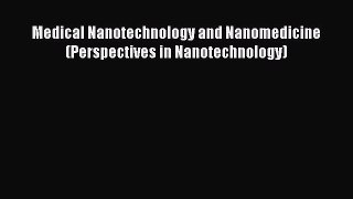 Download Medical Nanotechnology and Nanomedicine (Perspectives in Nanotechnology) PDF Free