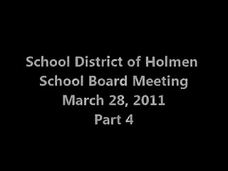 School District of Holmen School Board Meeting March 28, 2011 Part 4