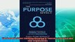 complete  The Purpose Effect Building Meaning in Yourself Your Role and Your Organization
