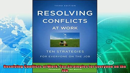 Download Video: complete  Resolving Conflicts at Work Ten Strategies for Everyone on the Job