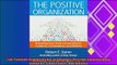 complete  The Positive Organization Breaking Free from Conventional Cultures Constraints and