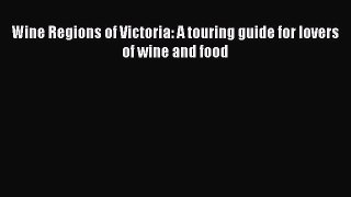 Download Wine Regions of Victoria: A touring guide for lovers of wine and food Ebook Free