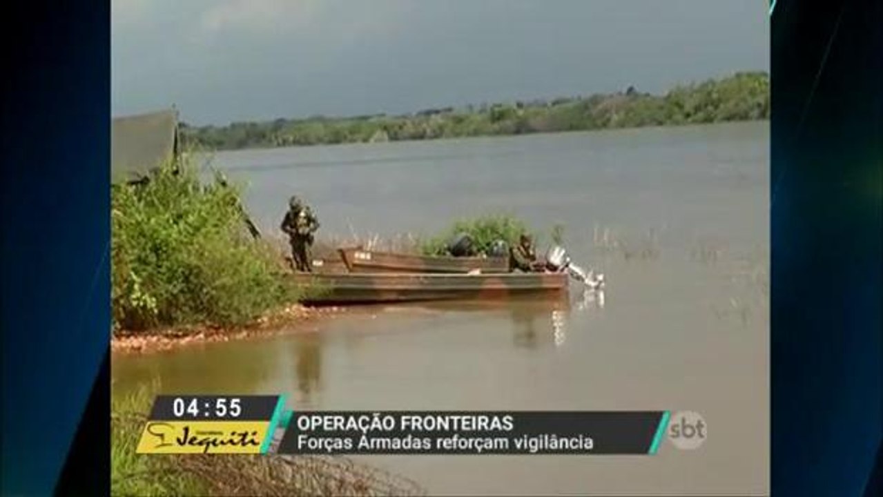 Forças Armadas reforçam vigilância nas fronteir...