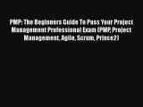 Read PMP: The Beginners Guide To Pass Your Project Management Professional Exam (PMP Project