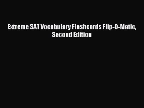 Download Extreme SAT Vocabulary Flashcards Flip-O-Matic Second Edition Ebook Online
