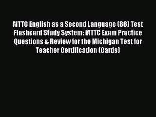 Read MTTC English as a Second Language (86) Test Flashcard Study System: MTTC Exam Practice