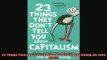 Read here 23 Things They Dont Tell You About Capitalism by Chang HaJoon 2011