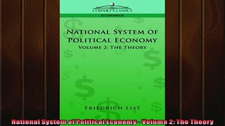 Enjoyed read  National System of Political Economy  Volume 2 The Theory