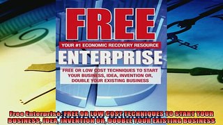 For you  Free Enterprise FREE OR LOW COST TECHNIQUES TO START YOUR BUSINESS IDEA INVENTION OR