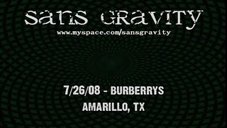Sans Gravity at Burberrys - 7/26/08 Amarillo, TX
