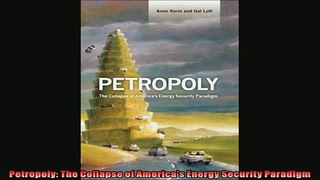 For you  Petropoly The Collapse of Americas Energy Security Paradigm