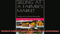 For you  SELLING AT A FARMERS MARKET Thoughts and Tips on Becoming a Vendor