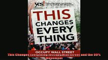 Read here This Changes Everything Occupy Wall Street and the 99 Movement