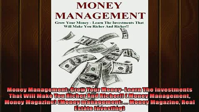 Read here Money Management Grow Your Money Learn The Investments That Will Make You Richer And