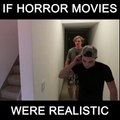 If Horror movies were Realistic