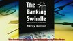 Read here The Banking Swindle Money Creation and the State