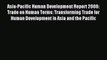 [PDF] Asia-Pacific Human Development Report 2006: Trade on Human Terms: Transforming Trade